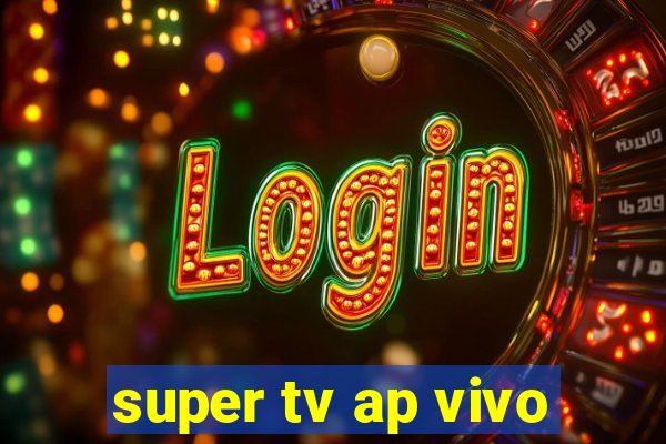 super tv ap vivo